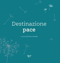 DESTINAZIONE PACE. Quindici voci contro la guerra
