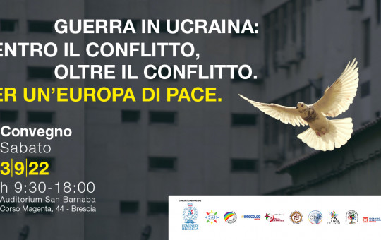 Guerra in Ucraina: dentro il conflitto, oltre il conflitto. Per un’Europa di Pace.